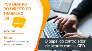 O papel do Controlador de acordo com a LGPD