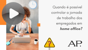 Quando é possível controlar a jornada de trabalho dos empregados em home office?