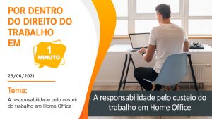 A responsabilidade pelo custeio do trabalho em Home Office