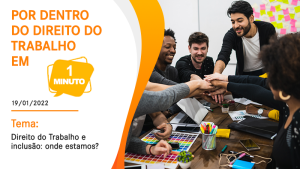 Direito do Trabalho e Inclusão - Onde estamos?