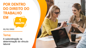 A subordinação na determinação do vínculo laboral