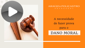 A necessidade de fazer prova para o Dano Moral