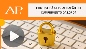 Como se dá a fiscalização do cumprimento da LGPD?